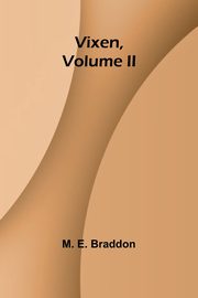 Vixen, Volume II., E. Braddon M.