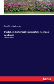 Das Leben des Generalfeldmarschalls Hermann von Boyen, Meinecke Friedrich