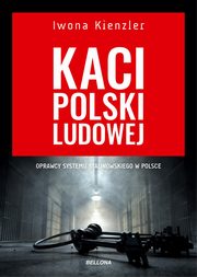 ksiazka tytu: Kaci Polski Ludowej autor: Kienzler Iwona