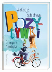 Wakacje detektywa Pozytywki, Kasdepke Grzegorz