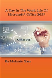 ksiazka tytu: A Day In The Worklife of Microsoft Office 365 autor: Gass Melanie