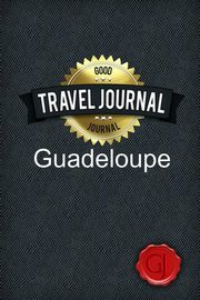 ksiazka tytu: Travel Journal Guadeloupe autor: Journal Good