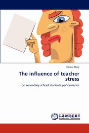 ksiazka tytu: The Influence of Teacher Stress autor: Mary Koross