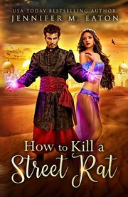 How to Kill a Street Rat, EATON JENNIFER M.