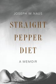 Straight Pepper Diet, Naus Joseph W.