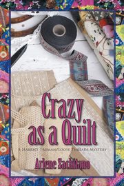 Crazy as a Quilt, Sachitano Arlene