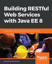Building RESTful Web Services with Java EE 8, Reimer Mario-Leander