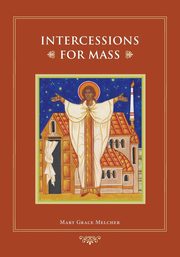 Intercessions for Mass, Melcher Mary Grace