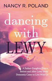 ksiazka tytu: Dancing with Lewy autor: Poland Nancy R.