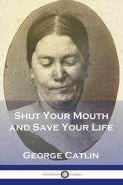 Shut Your Mouth and Save Your Life, Catlin George