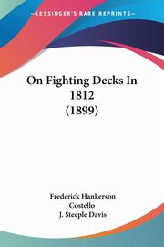 On Fighting Decks In 1812 (1899), Costello Frederick Hankerson