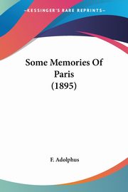 Some Memories Of Paris (1895), Adolphus F.