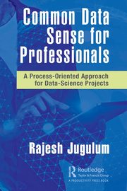 Common Data Sense for Professionals, Jugulum Rajesh