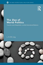 The Dao of World Politics, Ling L. H. M.