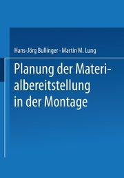 Planung der Materialbereitstellung in der Montage, Bullinger Hans-Jrg