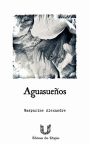 Aguasue?os, Alexandre Gasparine