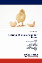 ksiazka tytu: Rearing of Broilers Under Stress autor: Mustafa Yasser