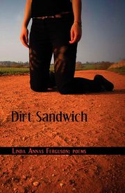 Dirt Sandwich, Ferguson Linda Annas