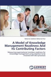 A Model of Knowledge Management Readiness and Its Contributing Factors, Mohamed Razi Mohamed Jalaldeen
