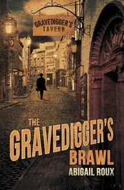 ksiazka tytu: The Gravedigger's Brawl autor: Roux Abigail