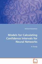 Models for Calculating Confidence Intervals for Neural Networks, Nandeshwar Ashutosh