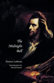 The Midnight Bell (Jane Austen Northanger Abbey Horrid Novels), Lathom Francis