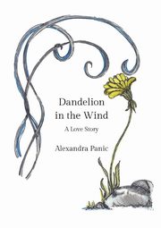 ksiazka tytu: Dandelion in the Wind autor: Panic Alexandra