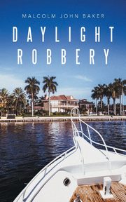 Daylight Robbery, Baker Malcolm John