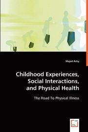 Childhood Experiences, Social Interactions, and Physical Health, Ashy Majed