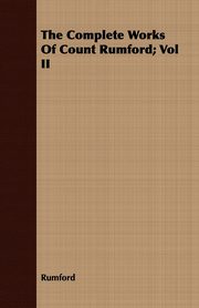 The Complete Works Of Count Rumford; Vol II, Rumford
