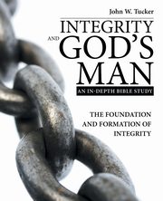 Integrity and God's Man, Tucker John W.