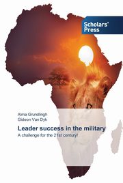 ksiazka tytu: Leader success in the military autor: Grundlingh Alma