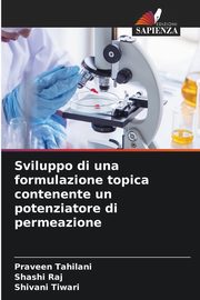 Sviluppo di una formulazione topica contenente un potenziatore di permeazione, Tahilani Praveen
