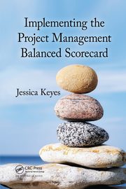 Implementing the Project  Management Balanced Scorecard, Keyes Jessica