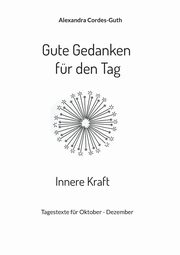 Gute Gedanken fr den Tag - Innere Kraft, Cordes-Guth Alexandra