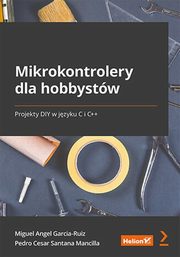 ksiazka tytu: Mikrokontrolery dla hobbystw. autor: Garcia-Ruiz Miguel Angel, Santana Mancilla Pedro Cesar