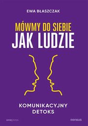 ksiazka tytu: Mwmy do siebie jak ludzie autor: Baszczak Ewa
