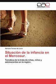 ksiazka tytu: Situacion de La Infancia En El Mercosur. autor: De Lucio Adriana Teresa