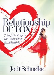 Relationship Detox, Schuelke Jodi
