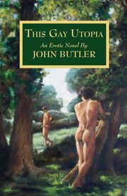 This Gay Utopia, Butler John