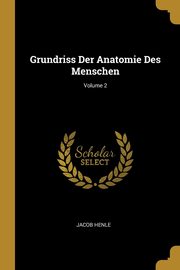 Grundriss Der Anatomie Des Menschen; Volume 2, Henle Jacob
