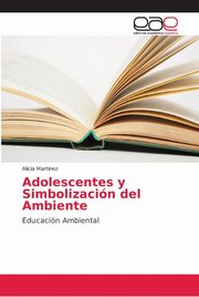 ksiazka tytu: Adolescentes y Simbolizacin del Ambiente autor: Martinez Alicia