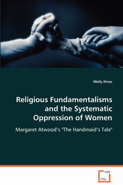 Religious Fundamentalisms and the Systematic Oppression of Women, Hines Molly