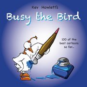 Busy the Bird, Howlett Kev