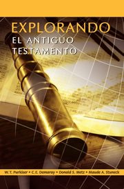 EXPLORANDO EL ANTIGUO TESTAMENTO (Spanish, Purkiser Westlake T.