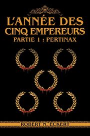 L'anne Des Cinq Empereurs, Eckert Robert N.