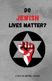 Do Jewish Lives Matter?, Taylor Beverly