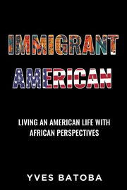 Immigrant American, Batoba Yves