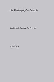 Libs Destroying Our Schools, Terry Bo-Jack