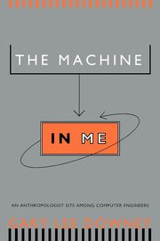 The Machine in Me, Downey Gary Lee